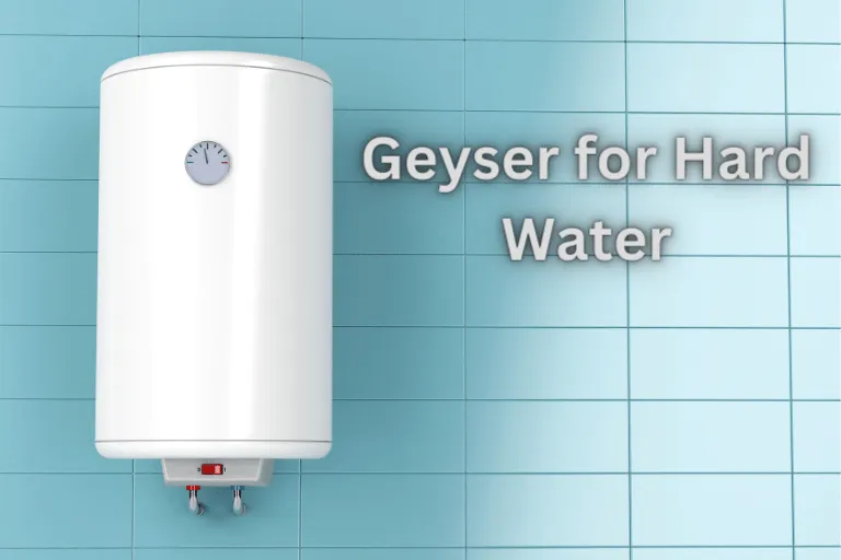 Best Geyser for Hard Water